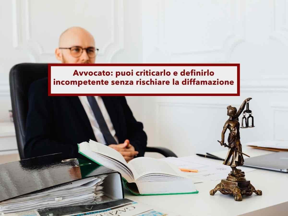 Avvocato, puoi dargli dell'incompetente e delle cause perse senza rischiare la diffamazione, ecco quando: nuova sentenza