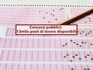 Concorsi pubblici, 13mila posti di lavoro a tempo indeterminato in scadenza: ecco tutte le opportunit� e i requisiti