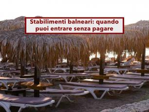 Stabilimenti balneari, potrai entrare nei lidi senza pagare, stop alle proroghe delle concessioni: nuova sentenza