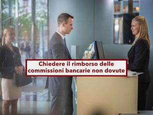 Conto corrente, ecco come e quando puoi chiedere il rimborso delle commissioni nascoste applicate dalla banca