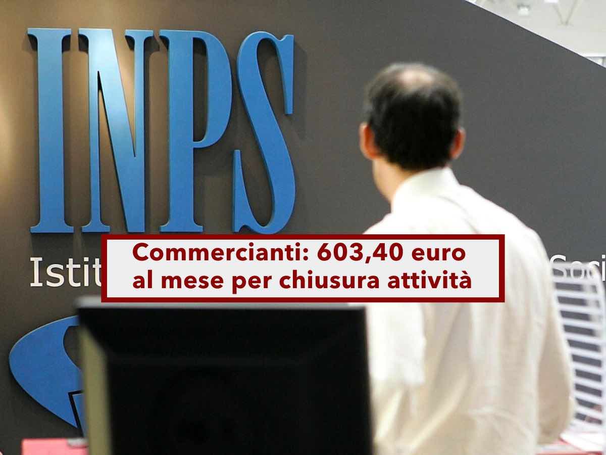 Indennizzo per chiusura attivit, in arrivo 603,40 euro al mese ai commercianti, ecco requisiti e domanda: novit INPS