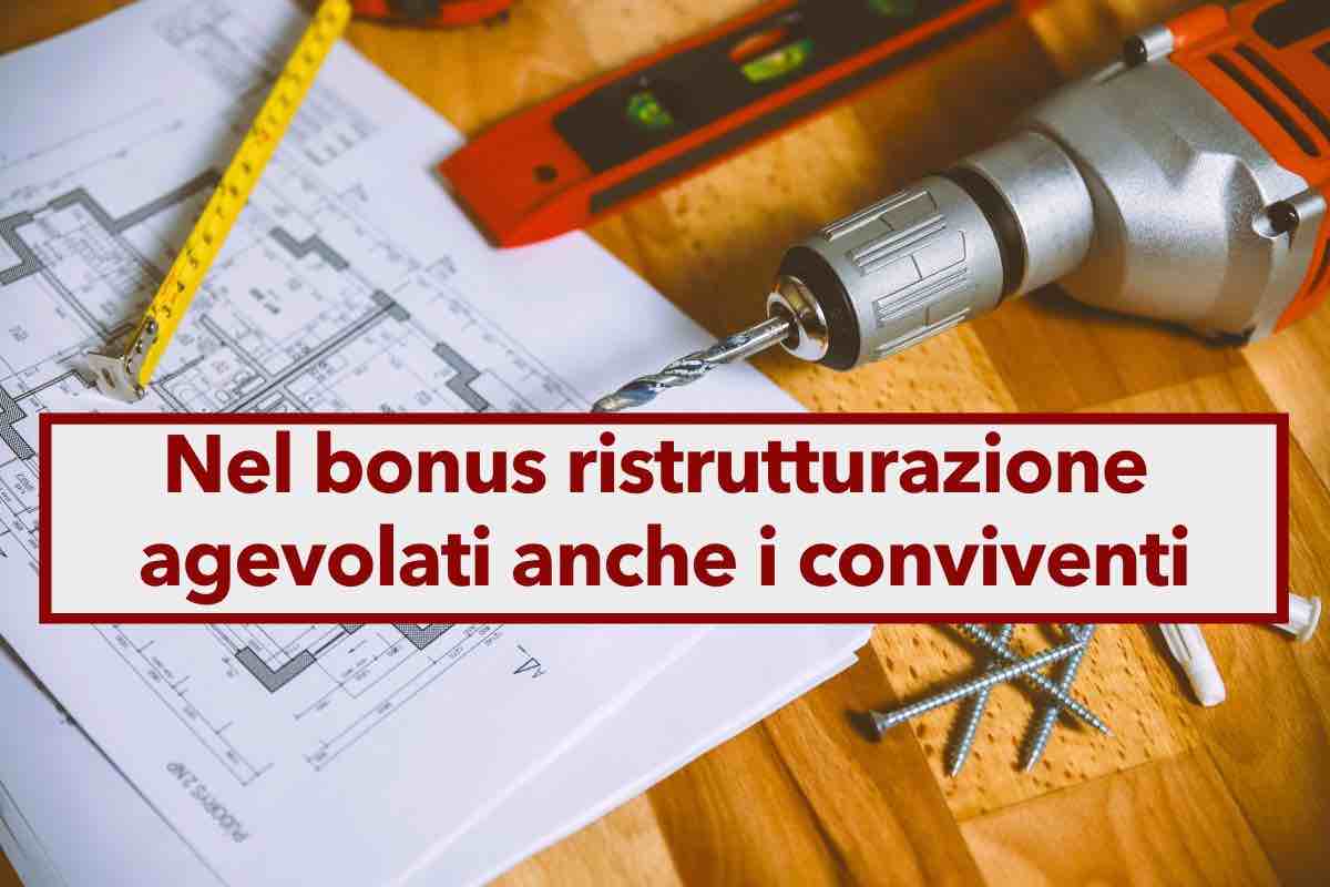 Bonus ristrutturazione 2024, le agevolazioni fiscali spettano anche ai conviventi ad alcune condizioni: ecco le novit