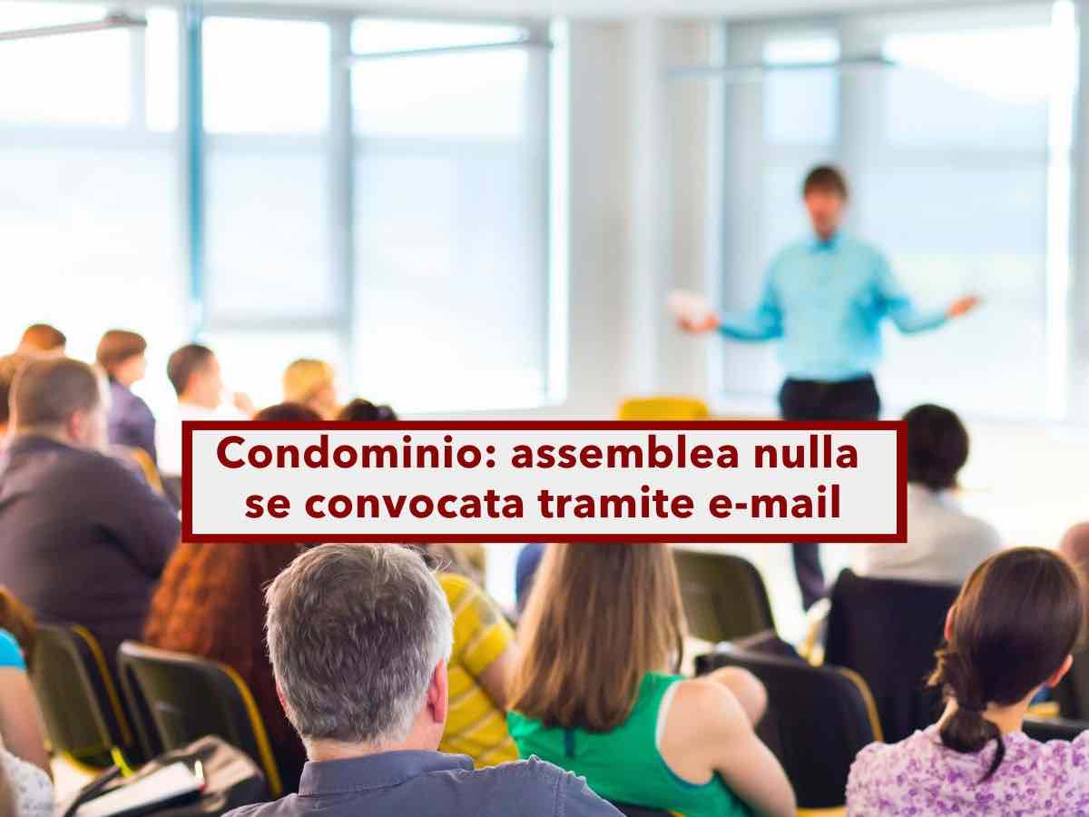 Condominio, puoi annullare l'assemblea se la convocazione avviene tramite e-mail, serve la prova di consegna: Cassazione