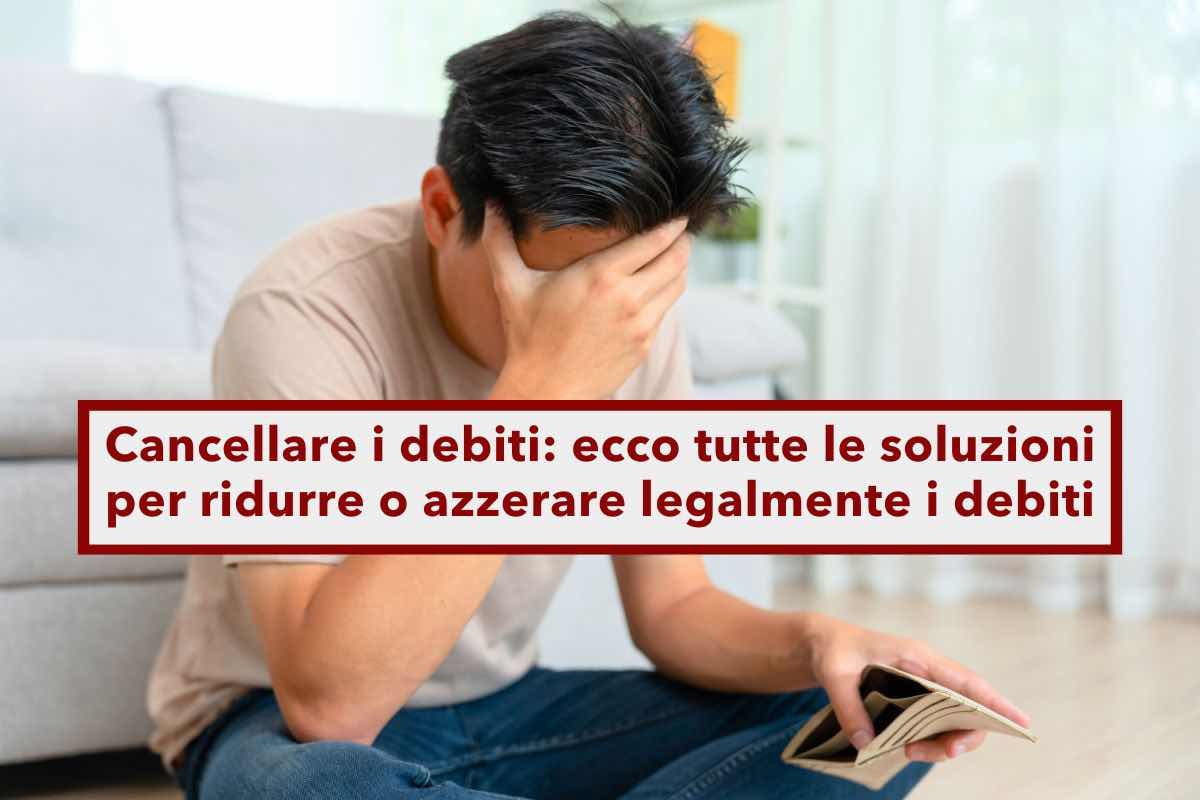 Cancellare i debiti, ecco tutte le soluzioni per ridurre o azzerare legalmente i debiti fino a 50mila euro: la guida