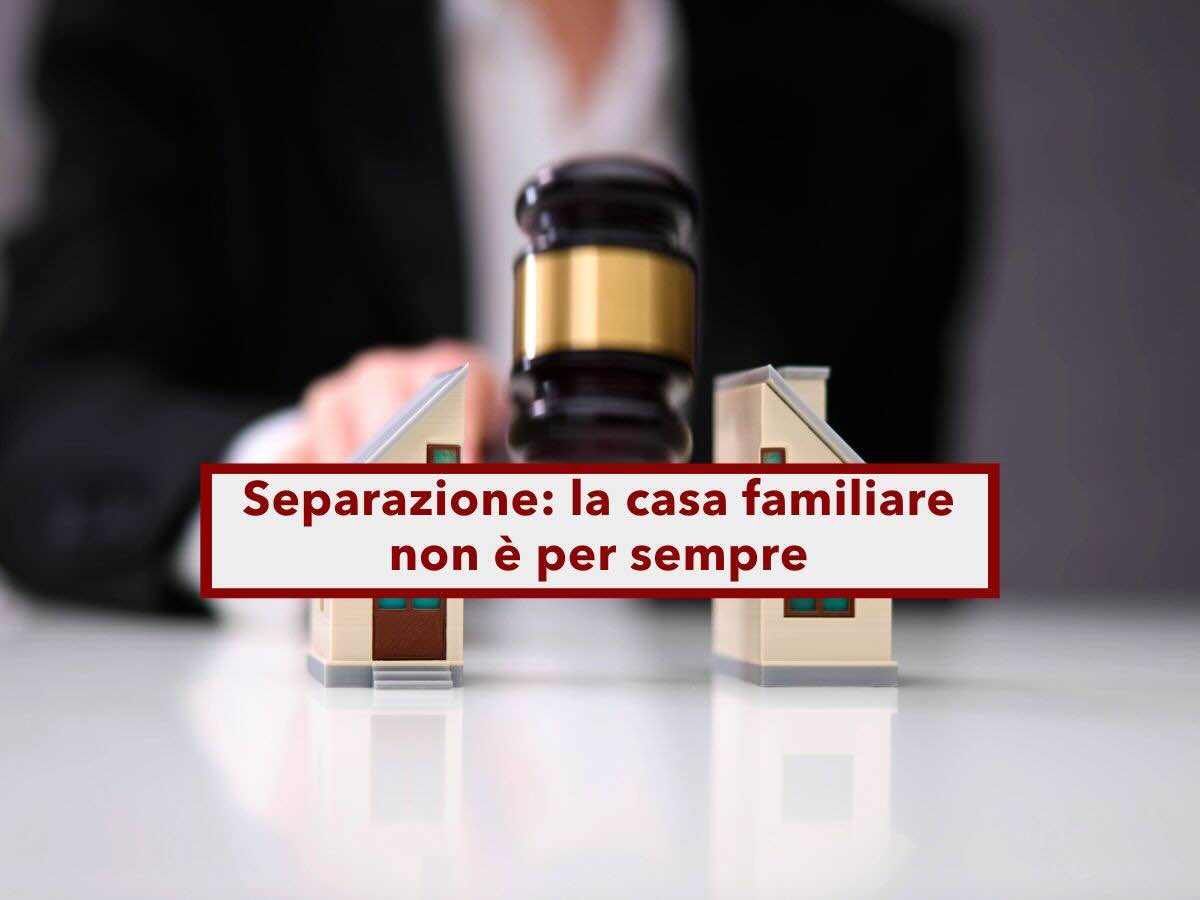 Separazione, la casa familiare non  per sempre, quando il figlio  autonomo lex coniuge deve lasciarla: la sentenza