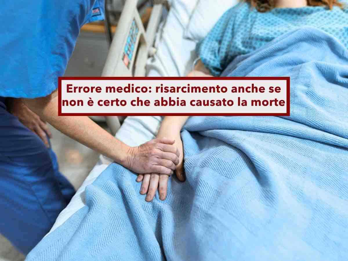 Errore medico, ti spetta un risarcimento anche se non � la causa diretta della morte del tuo familiare: ecco come averlo