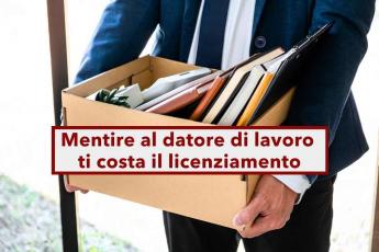 Mentire al datore di lavoro ti costa caro, c' il licenziamento per giusta causa: ecco la nuova sentenza di Cassazione