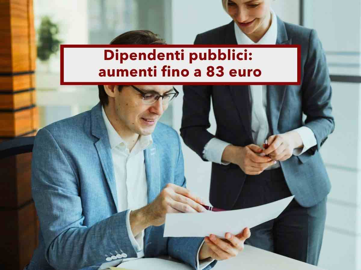 Dipendenti pubblici, in arrivo aumenti in busta paga fino a 83 euro al mese e gli arretrati: ecco chi ne ha diritto