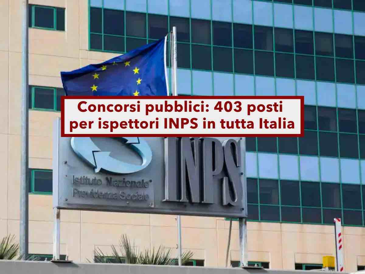 Concorso pubblico INPS 2025, 403 posti a tempo indeterminato in tutta Italia: ecco come fare domanda, requisiti e prove