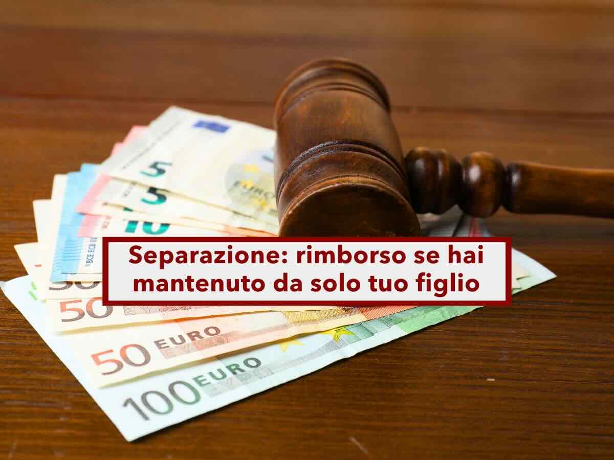 Separazione, se hai mantenuto da solo tuo figlio hai diritto a un rimborso dallaltro genitore: ecco la sentenza