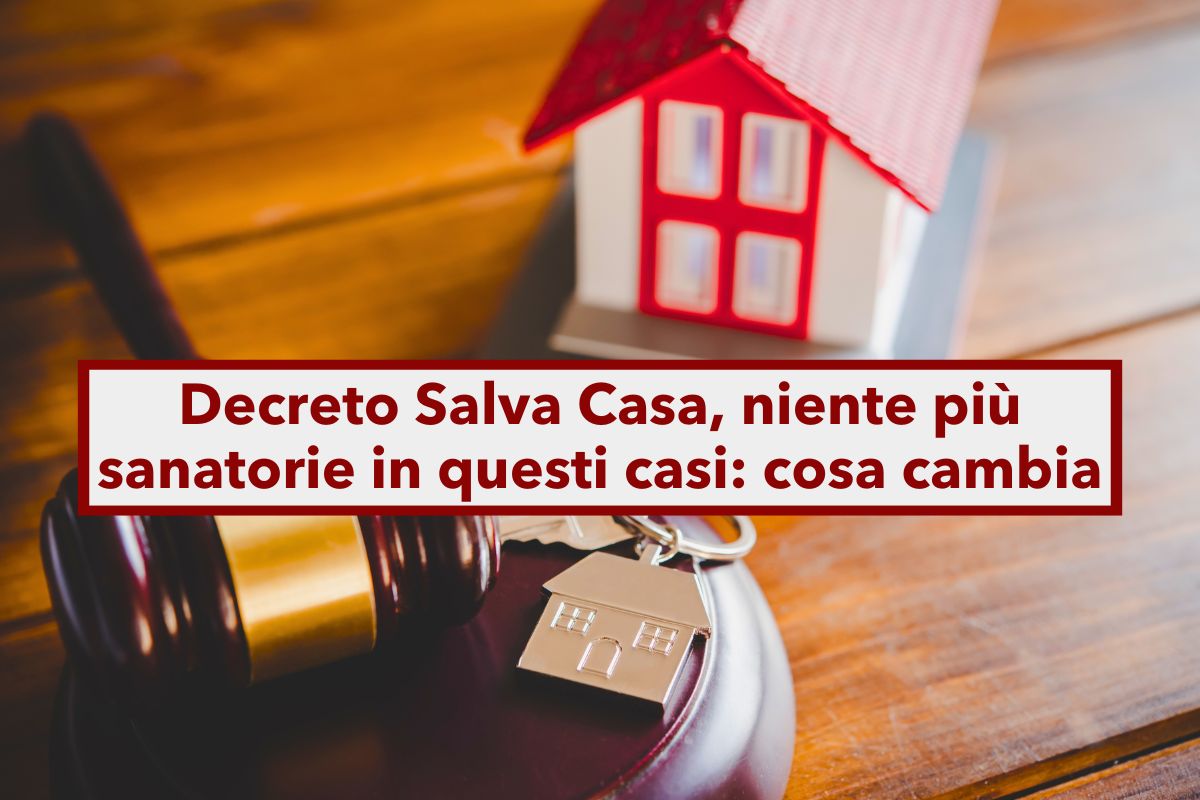 Decreto Salva Casa, non  pi necessaria la sanatoria per alcuni interventi: ecco le modifiche al Testo Unico Edilizia