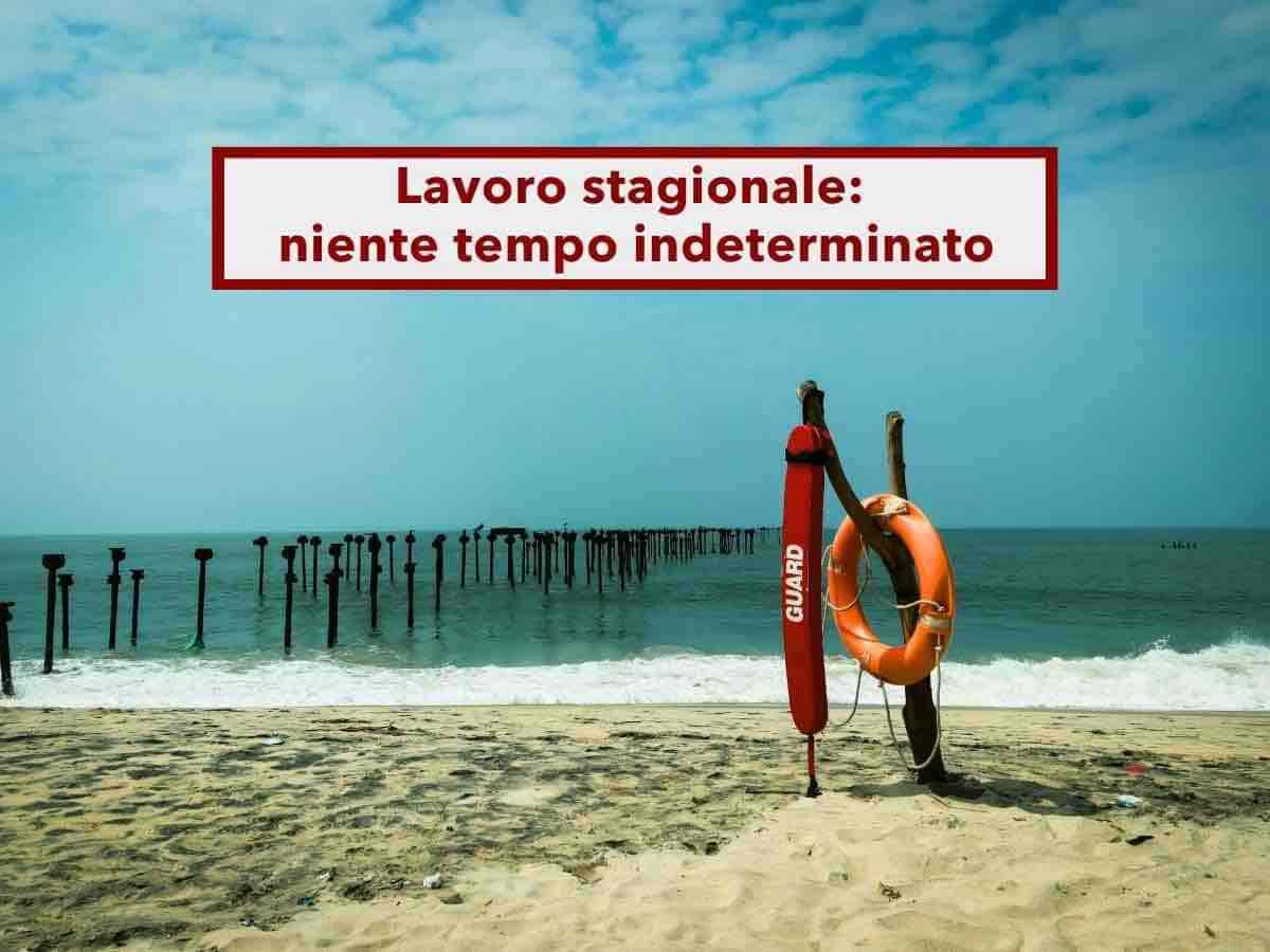Lavoro stagionale, da oggi rimani precario a vita, no al contratto a tempo indeterminato dopo 5 proroghe: nuova sentenza
