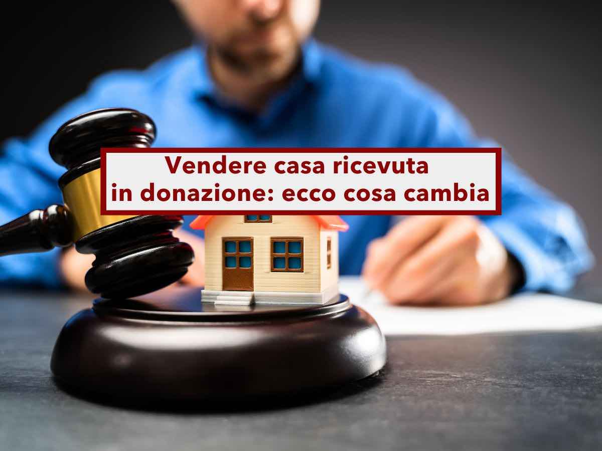 Vendere casa ricevuta in donazione, da oggi  pi semplice per gli eredi e pi sicuro per l'acquirente: ecco cosa cambia