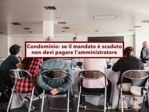 Condominio, non devi pi� pagare l'amministratore se scade il mandato, lavorer� gratis fino al successore: nuova sentenza