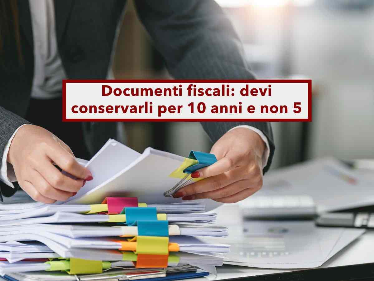 Agenzia delle entrate, devi conservare i documenti fiscali per 10 anni e non per 5 se vuoi evitare problemi: ecco perch