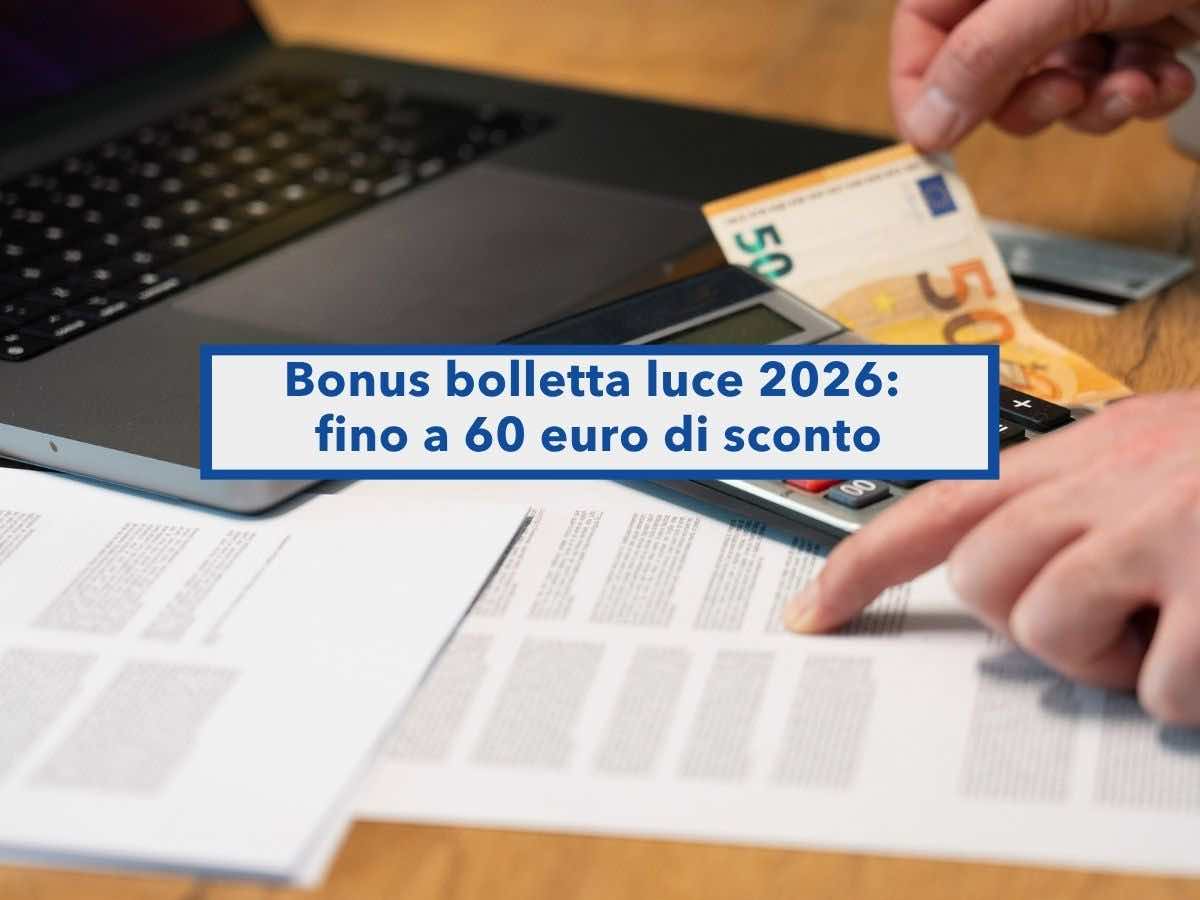 Bonus bolletta luce 2026, puoi avere fino a 60 euro di sconto subito in fattura, senza fare domanda: ecco a chi spetta