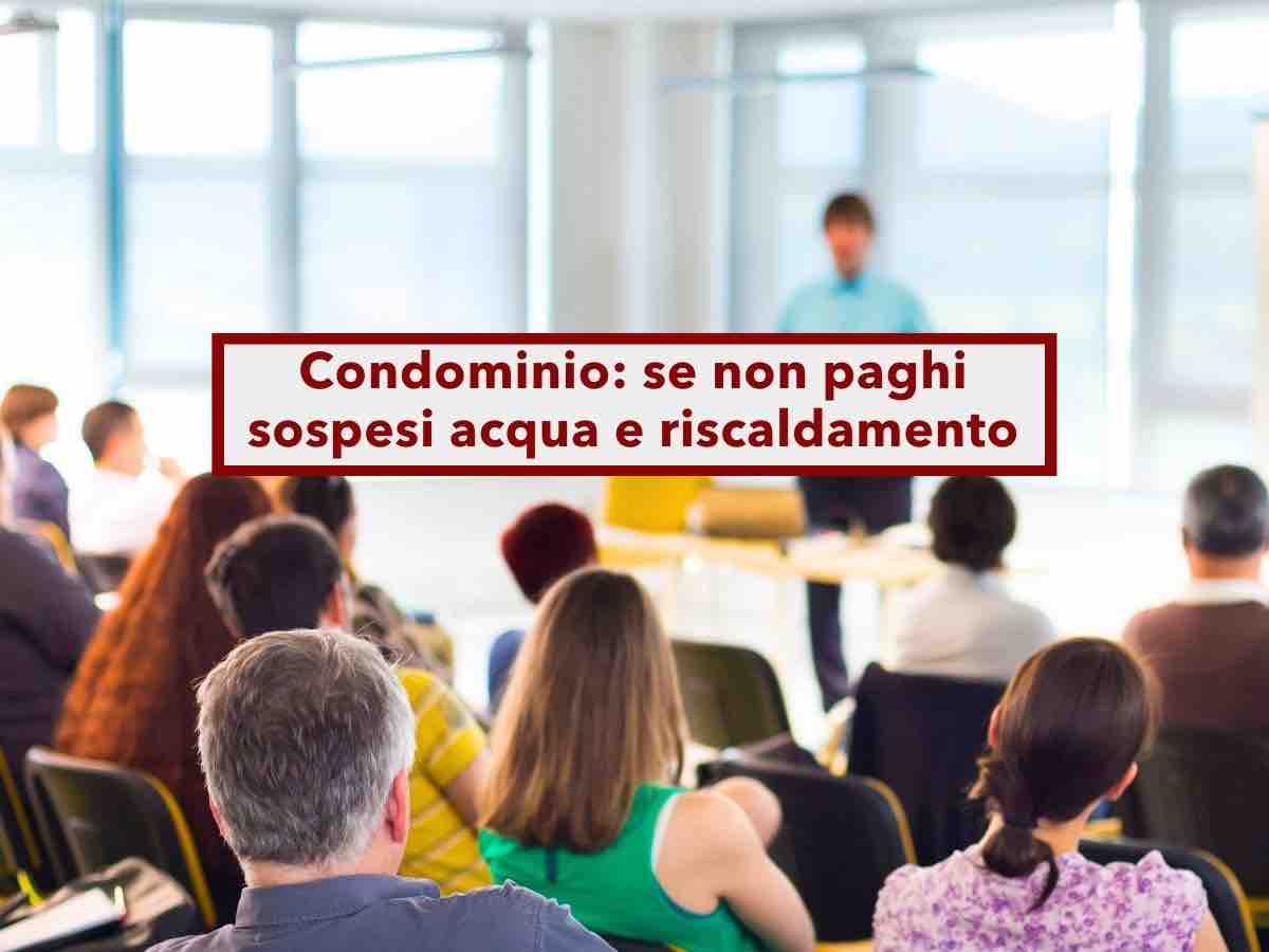 Condominio, l'amministratore pu� sospenderti subito acqua e riscaldamento se non paghi le spese: ecco la nuova sentenza