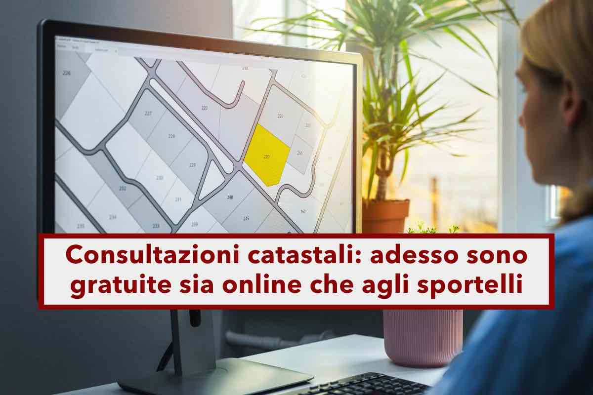 Consultazioni catastali, da oggi puoi effettuare gratis le visure catastali sia online che agli sportelli: ecco come fare