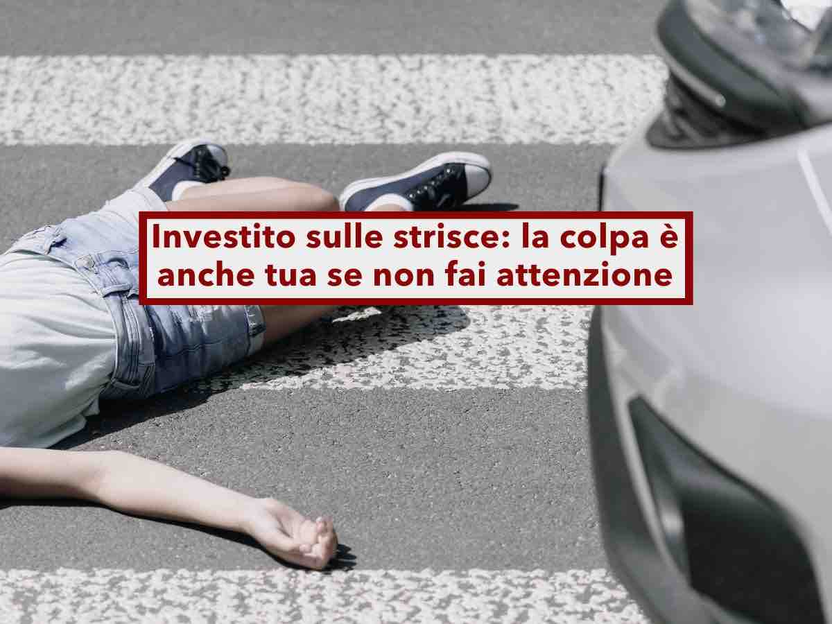 Attraversare sulle strisce pedonali, se ti investono ora la colpa  anche tua se non fai attenzione: nuova sentenza