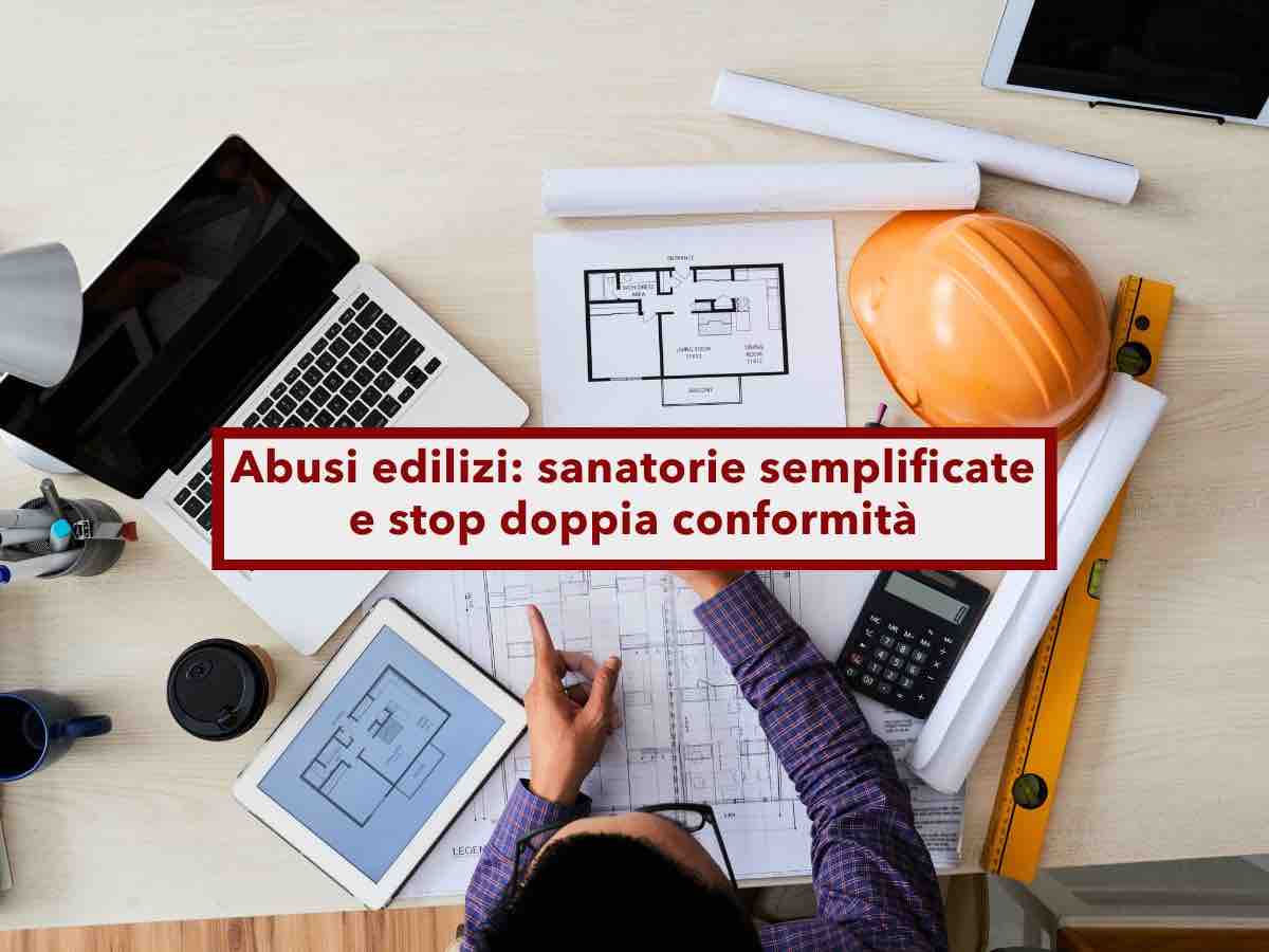 Nuova sanatoria edilizia, in arrivo una sanatoria semplificata per abusi con pi di 60 anni: ecco la nuova Riforma