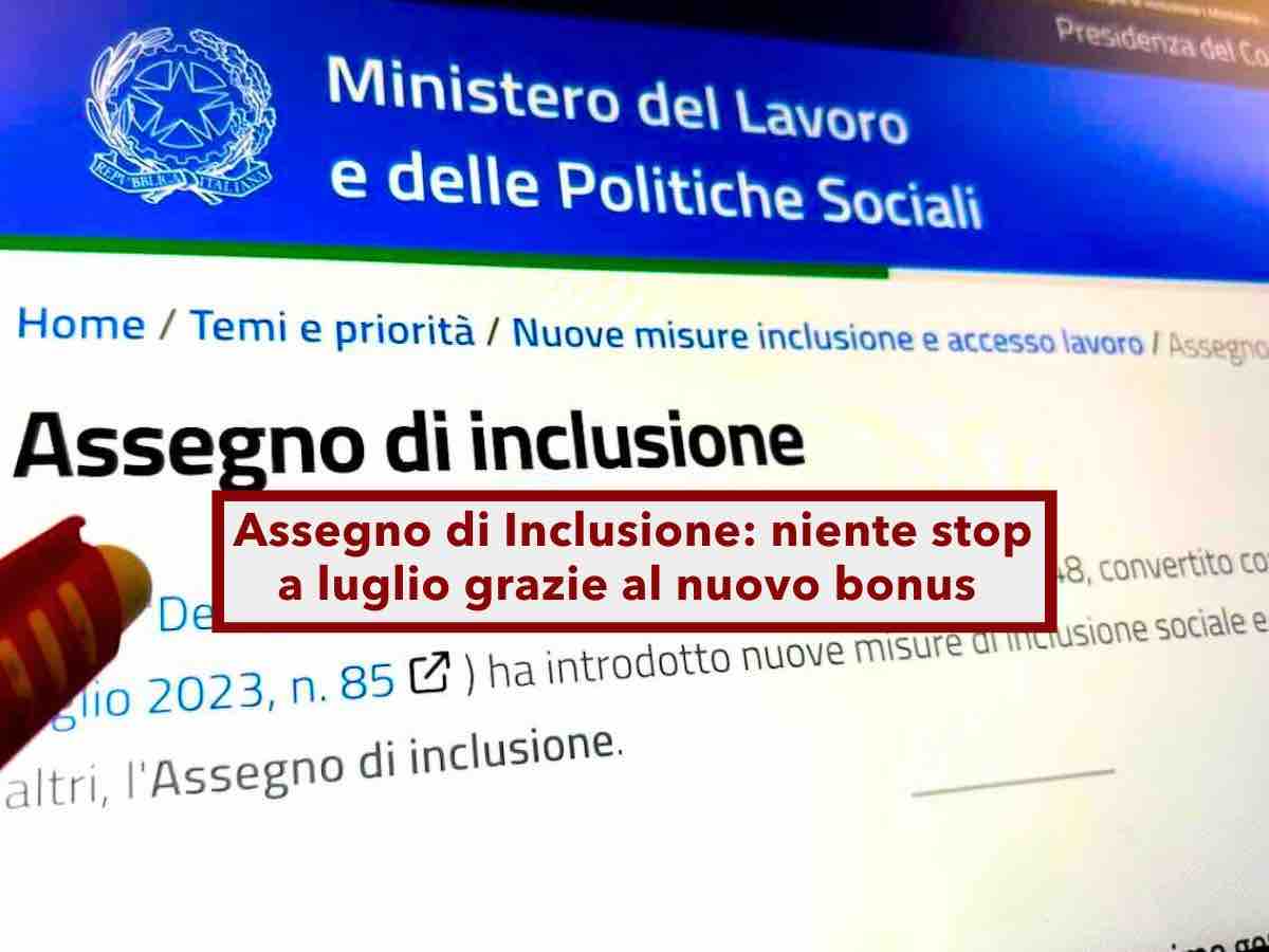 Assegno di Inclusione 2025, niente stop a luglio grazie al bonus "ponte" introdotto dal Governo: ecco di cosa si tratta