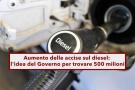 Aumento delle accise sul diesel, maggiori costi del gasolio e dei servizi di trasporto: ecco la nuova proposta del Governo