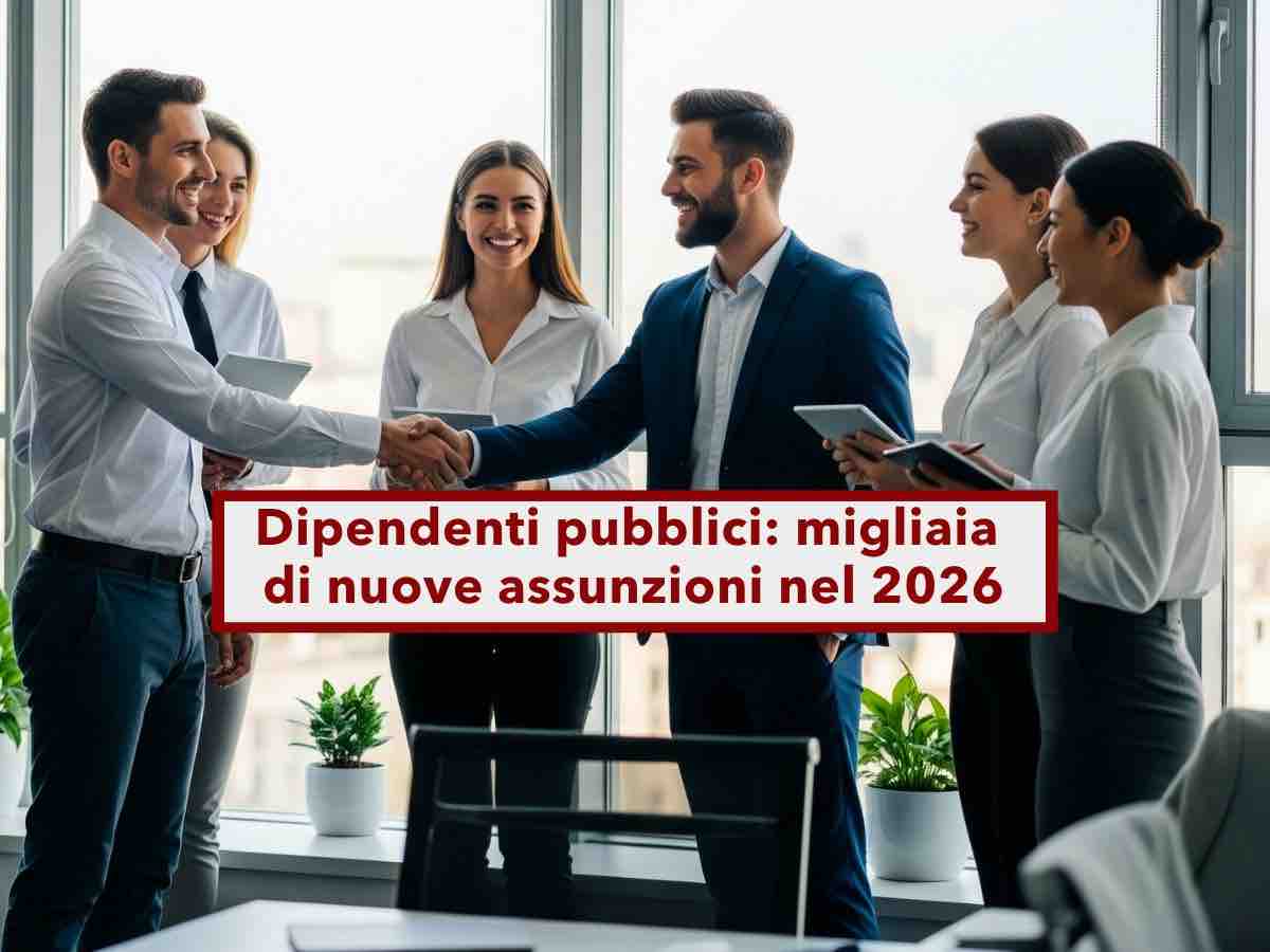 Dipendenti pubblici, migliaia di nuove assunzioni nel 2026 e stop al limite del turnover: ecco le novit e cosa cambia
