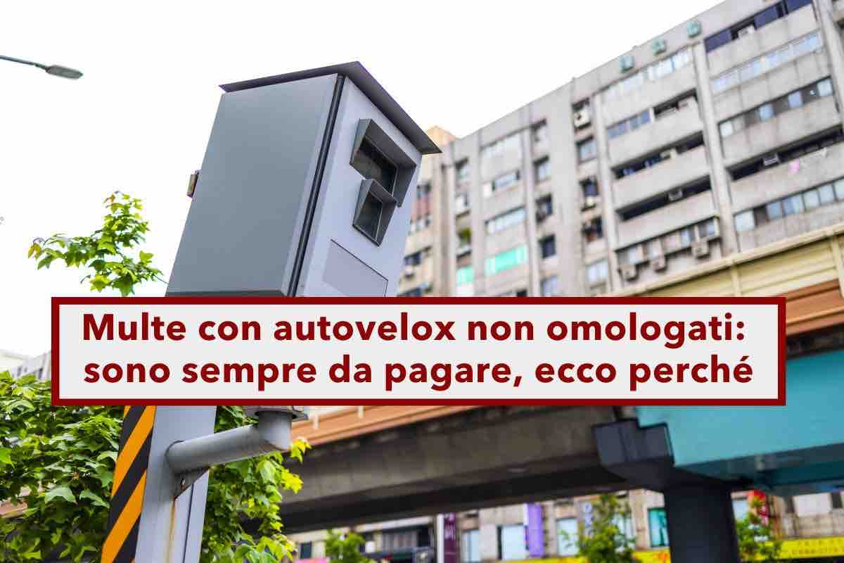 Multe con autovelox non omologati, vanno pagate lo stesso, il Ministero contro la Cassazione: ecco perch e cosa fare