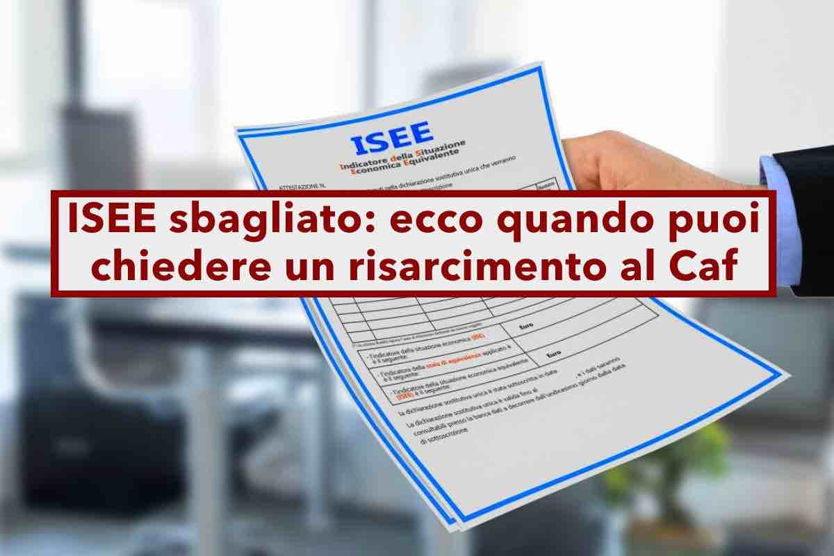 ISEE 2025 sbagliato, puoi chiedere un risarcimento se il Caf sbaglia a compilare la richiesta: ecco come fare