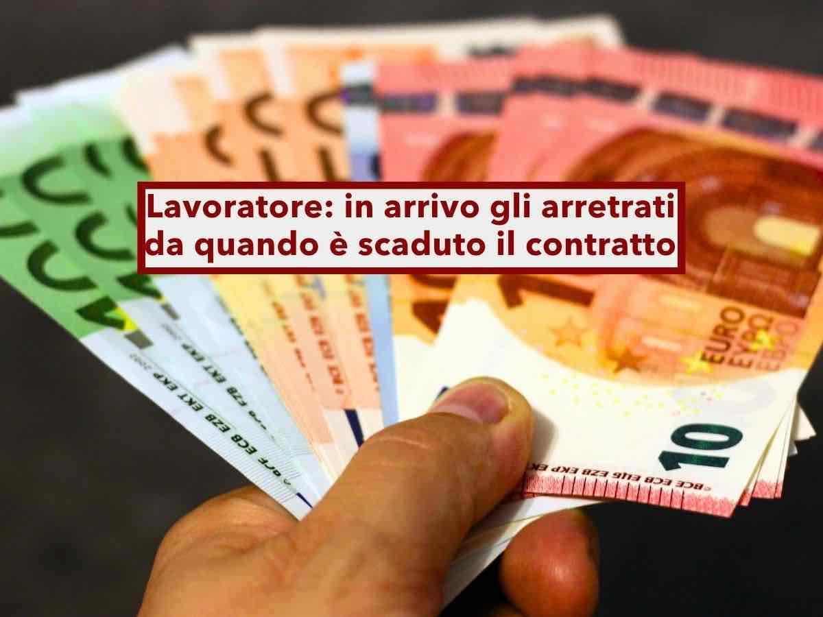 Lavoratore, in arrivo gli arretrati da quando � scaduto il tuo contratto anche se lo rinnovano anni dopo: nuova proposta