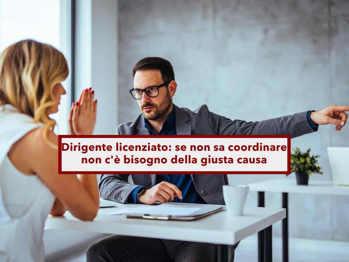 Licenziamento dirigente, non serve la giusta causa se non sa coordinare il gruppo di lavoro: nuova sentenza Cassazione