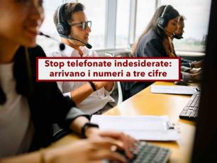 Stop telefonate indesiderate dai call center, in arrivo numeri a tre cifre per riconoscere chi chiama: ecco come funziona