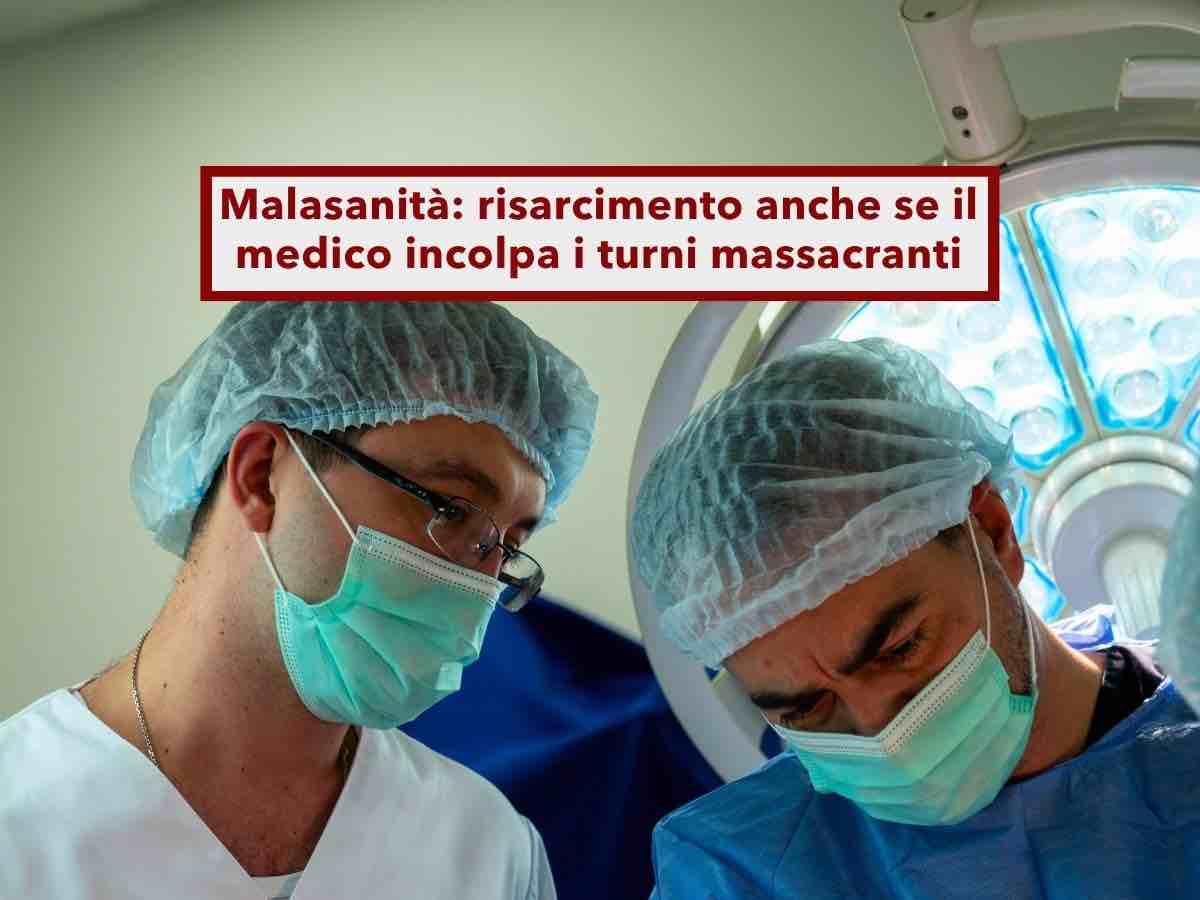 Malasanit�, ti spetta il risarcimento anche se il medico d� la colpa allo stress e ai turni massacranti: la Cassazione