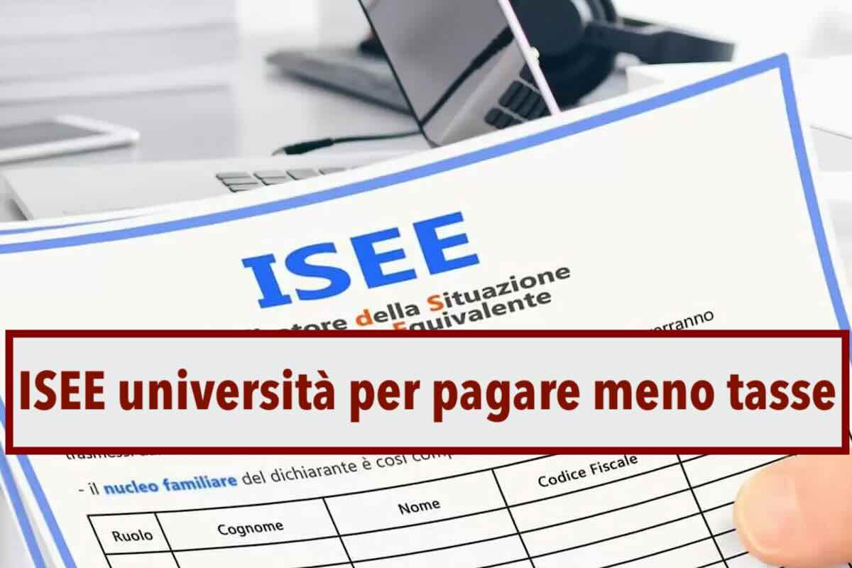ISEE 2024, ecco le istruzioni per avere l'ISEE universit e pagare meno tasse: come calcolarlo e i documenti necessari