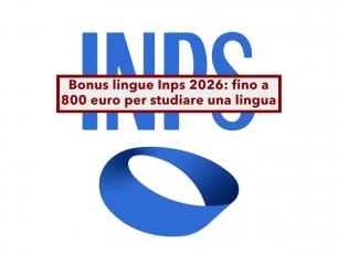 Bonus lingue 2026, ora puoi ottenere fino a 800 euro per imparare una lingua: ecco chi pu� richiederlo all'INPS e come