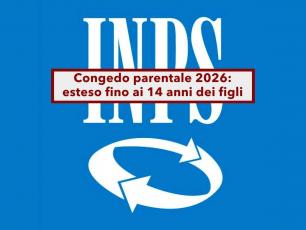 Congedo parentale 2026, esteso fino ai 14 anni dei figli, ma non per tutti, ecco i lavoratori interessati: novit� INPS