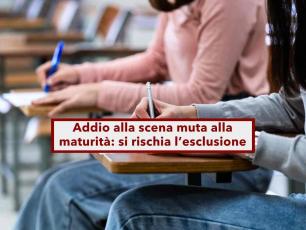 Esami di maturit, stop alla scena muta, adesso si rischia la bocciatura: ecco cosa cambia con la nuova riforma scolastica