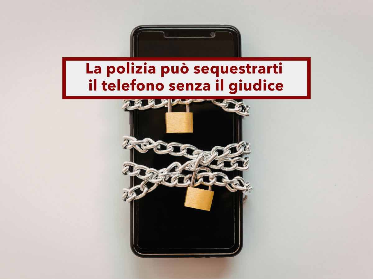 Sequestro del cellulare, ora la polizia pu� farlo senza autorizzazione del giudice, ecco in quali casi: nuova sentenza