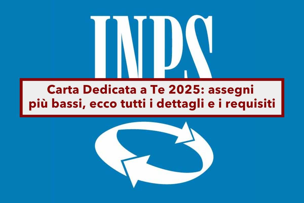 Carta Dedicata a Te 2025, brutte notizie, meno budget e assegni pi bassi: ecco tutti i dettagli e i requisiti