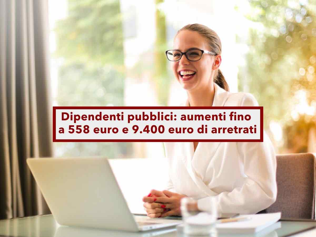 Dipendenti pubblici, in arrivo aumenti in busta paga fino a 558 euro e oltre 9.400 euro di arretrati: ecco i dettagli