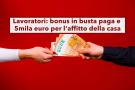 Lavoratori, novit in busta paga, tre bonus e 5mila euro di fringe benefit per l'affitto di casa: ecco tutti i dettagli