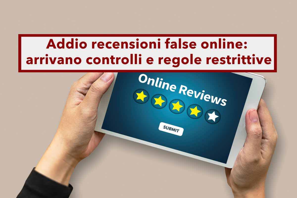 Addio recensioni false online, in arrivo nuove regole, pi controlli e sanzioni pi alte: ecco il nuovo ddl