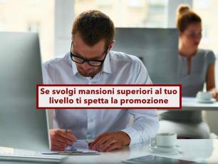 Lavoratore, hai diritto ad una promozione e stipendio pi alto se svolgi mansioni superiori al tuo livello: ecco come