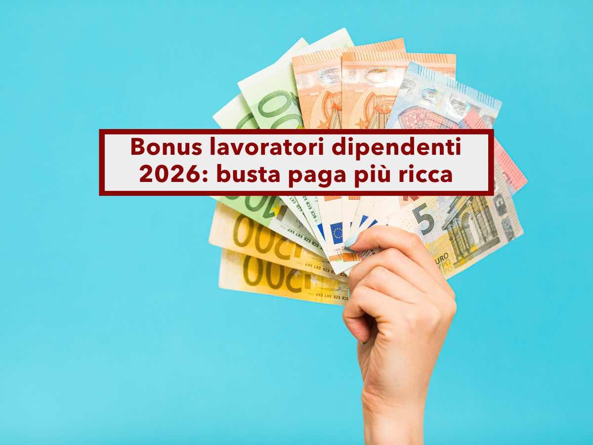 Bonus lavoratori dipendenti 2026, busta paga pi� ricca e contributi ridotti: ecco come calcolarlo e i requisiti