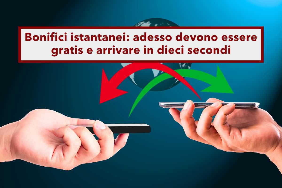 Bonifico bancario, da oggi puoi inviarlo gratis e arriva in dieci secondi: ecco tutte le novit sui bonifici istantanei