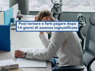 Lavoratore, ora mantieni il tuo posto e lo stipendio anche se sparisci per 14 giorni senza avvisare: nuova sentenza