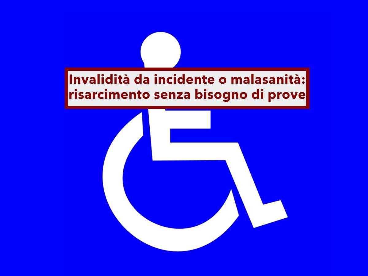 Invalidit� per incidente o malasanit�, da oggi ti spetta il risarcimento morale se supera il 30% senza bisogno di prove
