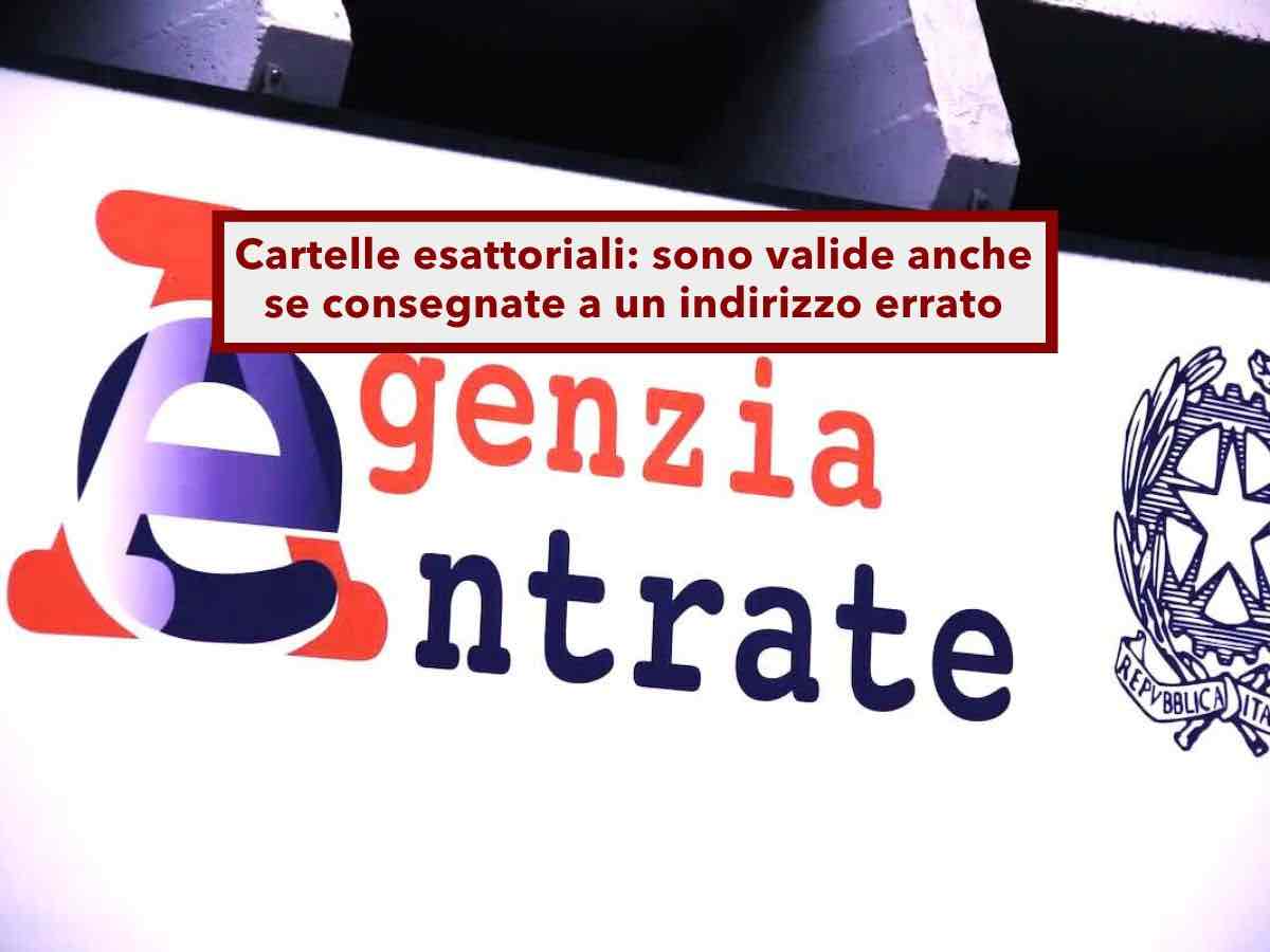 Agenzia delle Entrate, ora le cartelle esattoriali sono valide anche se consegnate a un indirizzo errato: la Cassazione