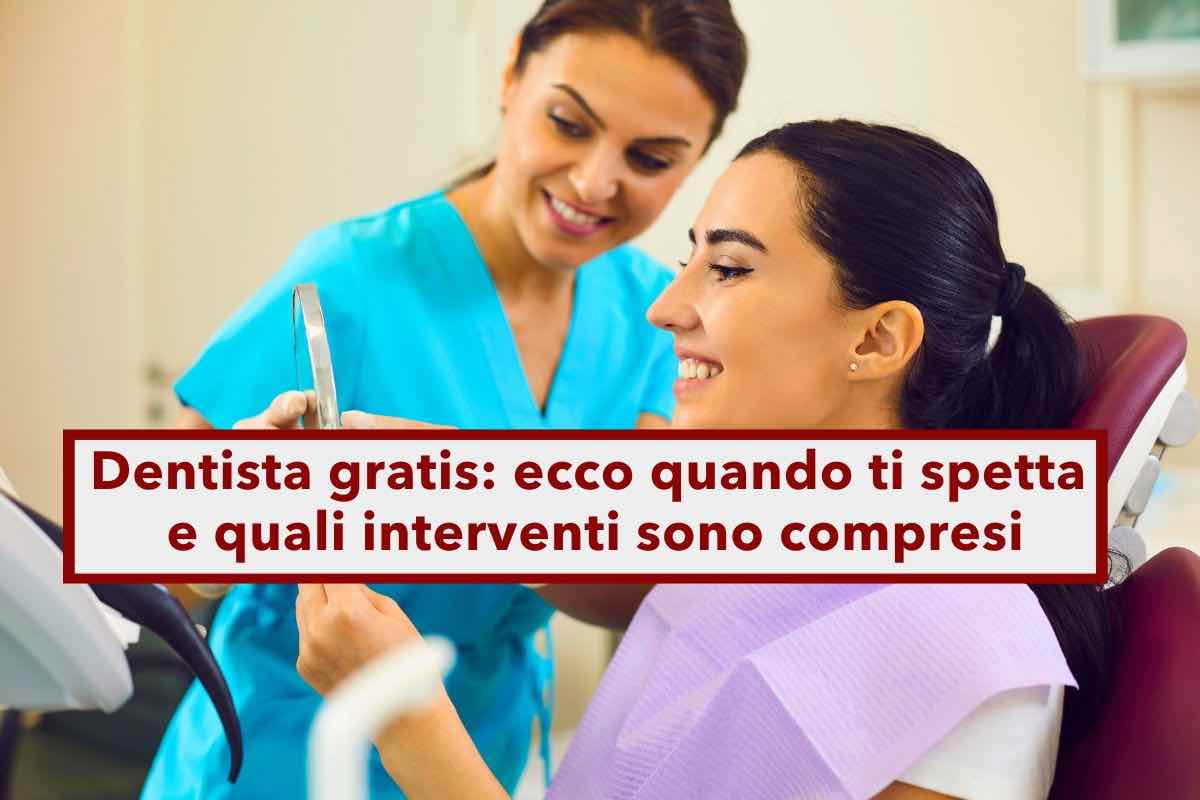 Dentista gratis, ecco quando puoi curarti i denti senza pagare e quali interventi sono compresi: l'elenco completo