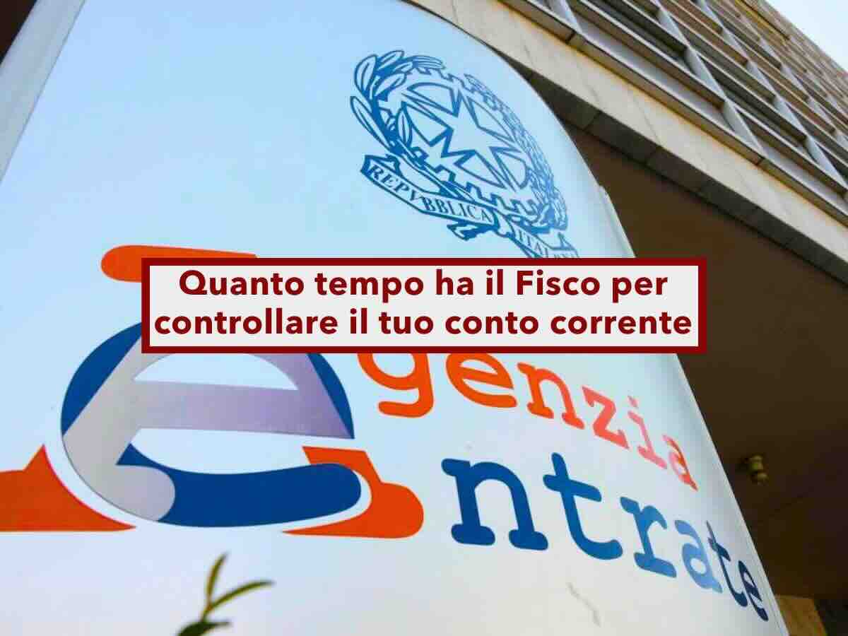 Conto corrente, ecco quanto tempo ha l'Agenzia delle Entrate per controllare i movimenti e quando arriva la prescrizione